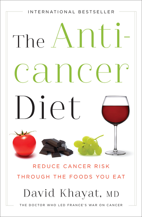The Anticancer Diet: Reduce Cancer Risk Through the Foods You Eat - David Khayat