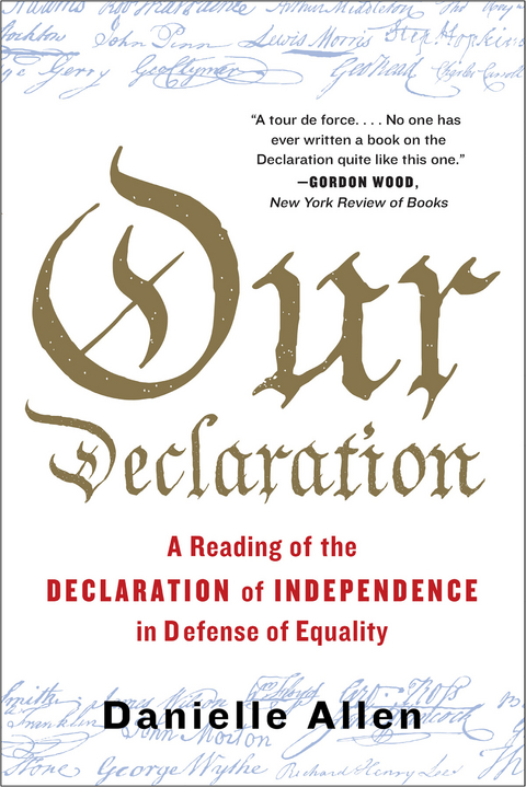 Our Declaration: A Reading of the Declaration of Independence in Defense of Equality - Danielle Allen