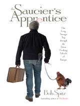 The Saucier's Apprentice: An Amateur's Adventures in the Great Cooking Schools of Europe - Bob Spitz