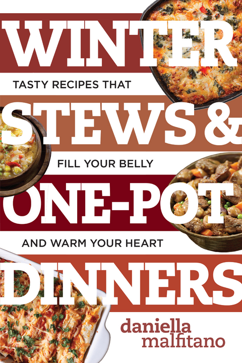 Winter Stews & One-Pot Dinners: Tasty Recipes that Fill Your Belly and Warm Your Heart (Best Ever) - Daniella Malfitano