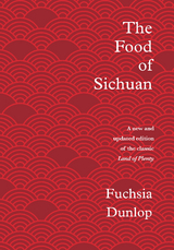 Food of Sichuan -  Fuchsia Dunlop