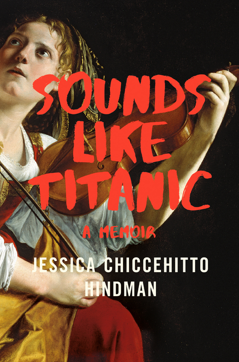 Sounds Like Titanic -  Jessica Chiccehitto Hindman