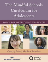 The Mindful Schools Curriculum for Adolescents: Tools for Developing Awareness - Oren Jay Sofer, Matthew Brensilver