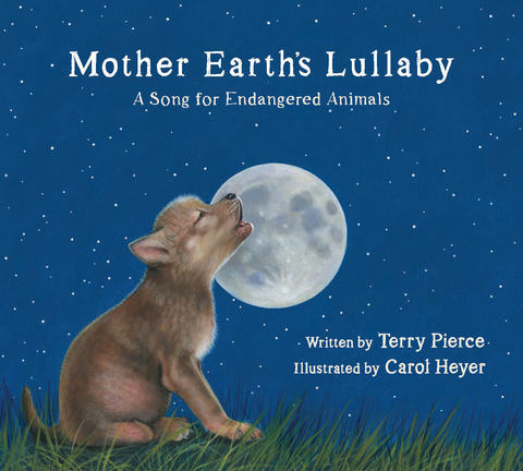 Mother Earth's Lullaby: A Song for Endangered Animals (Tilbury House Nature Book) - Terry Pierce