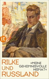 »Meine geheimnisvolle Heimat« -  Rainer Maria Rilke