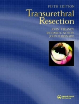 Transurethral Resection, Fifth Edition - Blandy, John P.; Reynard, John M.; Notley, Richard