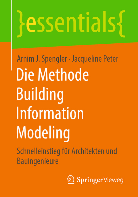 Die Methode Building Information Modeling - Arnim J. Spengler, Jacqueline Peter