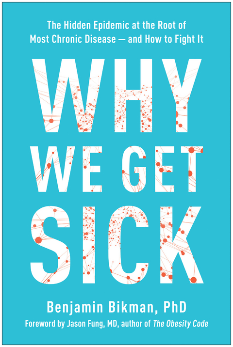 Why We Get Sick -  Benjamin Bikman