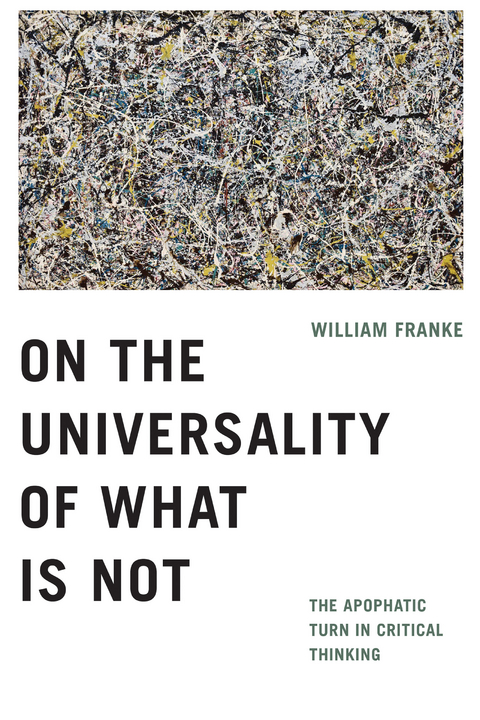 On the Universality of What Is Not -  William Franke