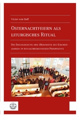 Osternachtfeiern als liturgisches Ritual - Victor vom Hoff