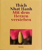 Mit dem Herzen verstehen - Nhat Hanh Thich