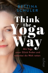 Think The Yoga Way -  Bettina Schuler