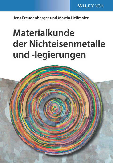 Materialkunde der Nichteisenmetalle und -legierungen - Jens Freudenberger, Martin Heilmaier