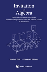 Invitation To Algebra: A Resource Compendium For Teachers, Advanced Undergraduate Students And Graduate Students In Mathematics -  Williams Kenneth S Williams,  Dlab Vlastimil Dlab