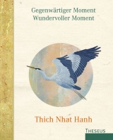 Gegenwärtiger Moment, wundervoller Moment - Nhat Hanh Thich