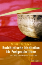 Buddhistische Meditation für Fortgeschrittene - Anthony Matthews