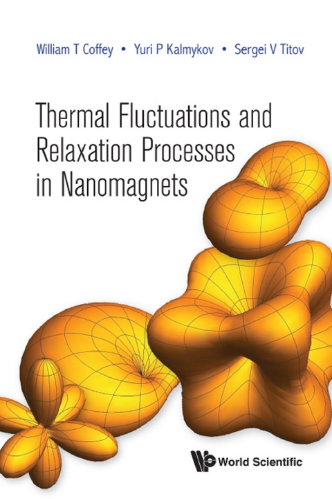 Thermal Fluctuations And Relaxation Processes In Nanomagnets -  Titov Sergei V Titov,  Coffey William T Coffey,  Kalmykov Yuri P Kalmykov