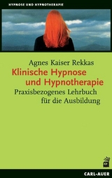 Klinische Hypnose und Hypnotherapie - Kaiser Rekkas, Agnes