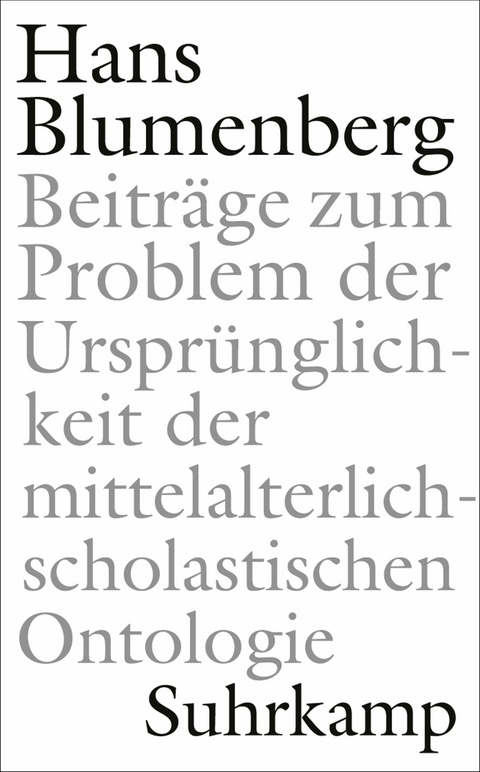 Beiträge zum Problem der Ursprünglichkeit der mittelalterlich-scholastischen Ontologie -  Hans Blumenberg