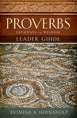 Proverbs Leader Guide -  Dominick S. Hernandez