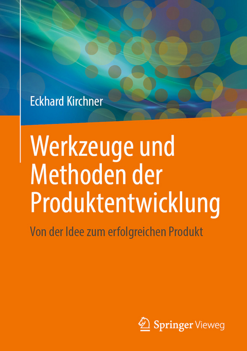 Werkzeuge und Methoden der Produktentwicklung - Eckhard Kirchner