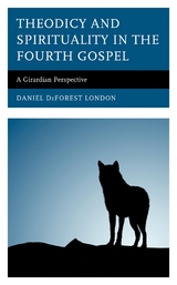Theodicy and Spirituality in the Fourth Gospel -  Daniel DeForest London