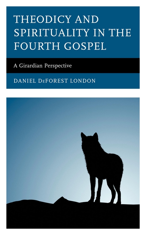 Theodicy and Spirituality in the Fourth Gospel -  Daniel DeForest London