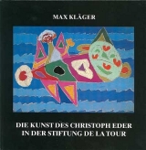 Die Kunst des Christoph Eder in der Stiftung de La Tour - Max Kläger