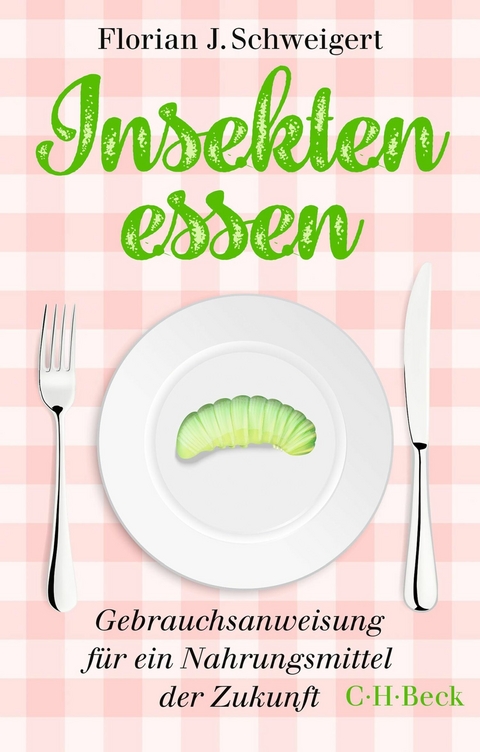 Insekten essen - Florian J. Schweigert