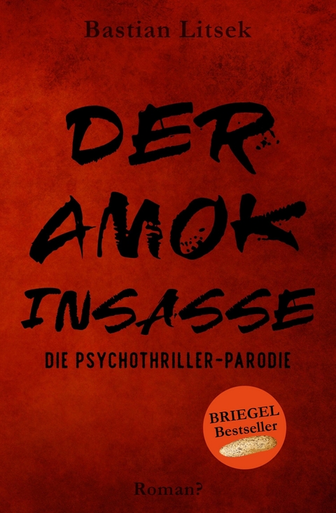 Der Amok-Insasse: Die Psychothriller Parodie - Bastian Litsek