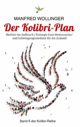 Der Kolibri-Plan 6 -  Manfred Wollinger