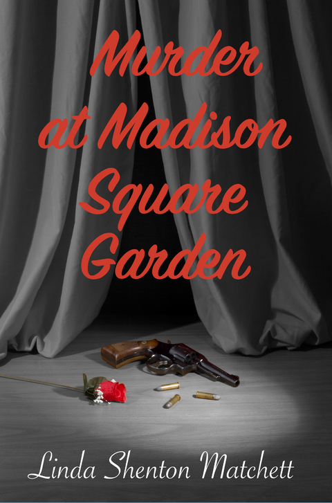 Murder at Madison Square Garden - Linda Shenton Matchett