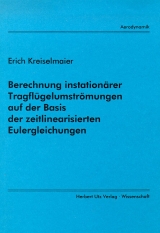 Berechnung instationärer Tragflügelströmungen auf der Basis der zeitlinearisierten Eulergleichungen - Erich Kreiselmaier