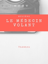 Le Médecin Volant - Molière .