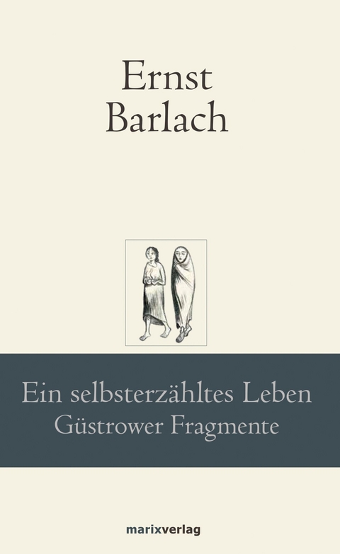 Ein selbsterzähltes Leben - Ernst Barlach