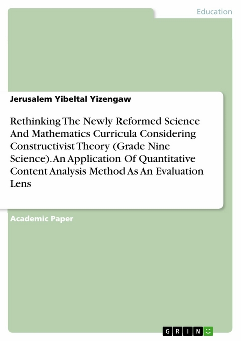 Rethinking The Newly Reformed Science And Mathematics Curricula Considering Constructivist Theory (Grade Nine Science). An Application Of Quantitative Content Analysis Method As An Evaluation Lens - Jerusalem Yibeltal Yizengaw