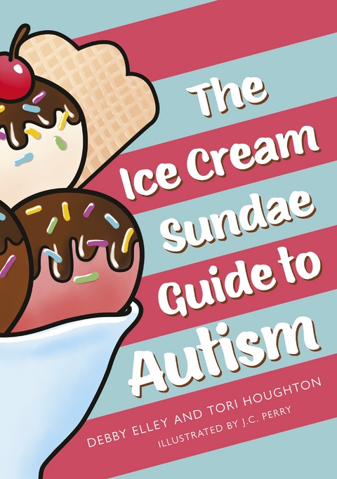 Ice-Cream Sundae Guide to Autism -  Debby Elley,  Tori Houghton