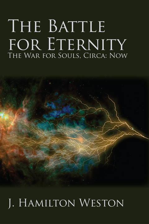 The Battle for Eternity - J. Hamilton Weston