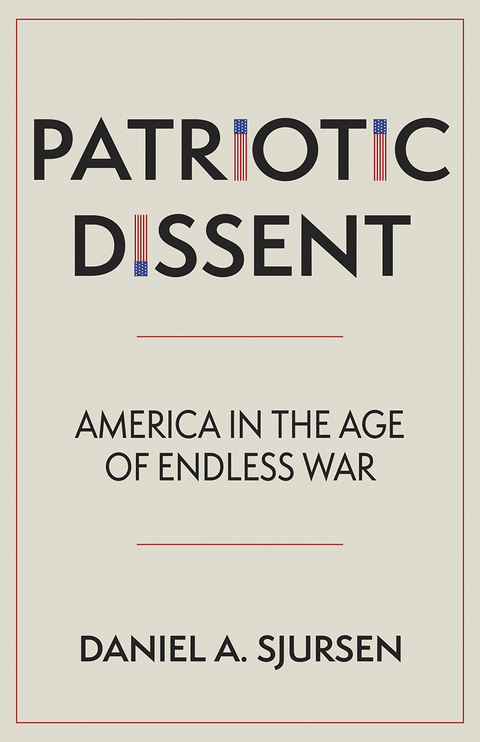 Patriotic Dissent -  Daniel A. Sjursen
