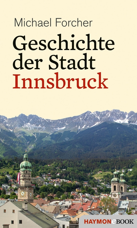 Geschichte der Stadt Innsbruck - Michael Forcher