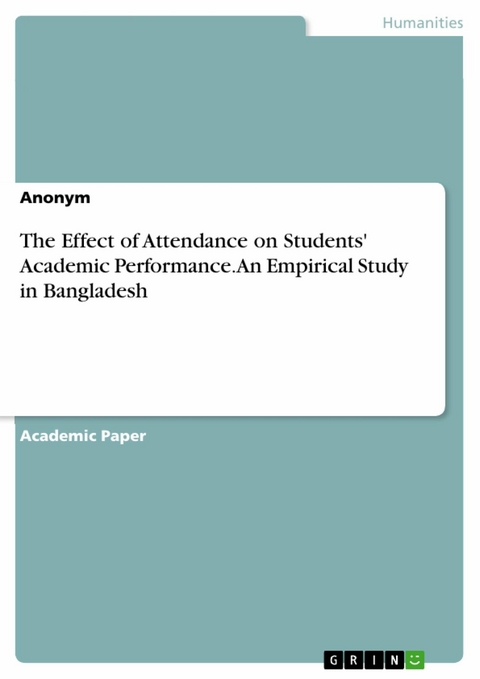 The Effect of Attendance on Students' Academic Performance. An Empirical Study in Bangladesh