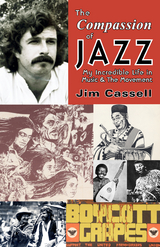 THE COMPASSION OF JAZZ : My Incredible Life in Music and The Movement -  Jim Cassell