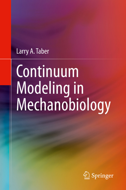 Continuum Modeling in Mechanobiology -  Larry A. Taber