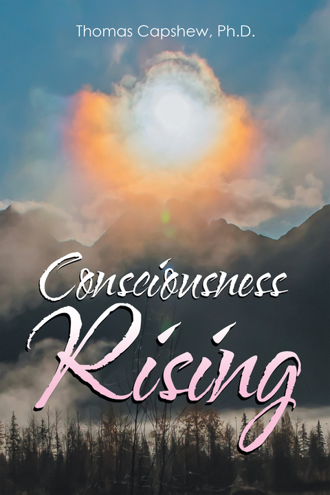 Consciousness Rising - Thomas Capshew Ph.D.