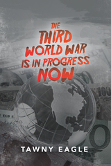 The Third World War Is in Progress Now - Tawny Eagle