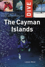 Complete Guide to Diving and Snorkelling the Cayman Islands - Wood, Lawson