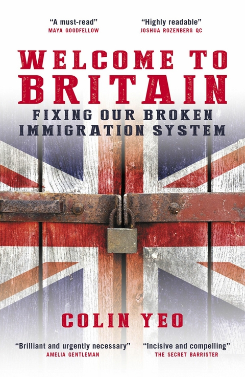 Welcome to Britain: Fixing Our Broken Immigration System -  Colin Yeo