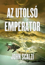 Az utolsó emperátor - John Scalzi