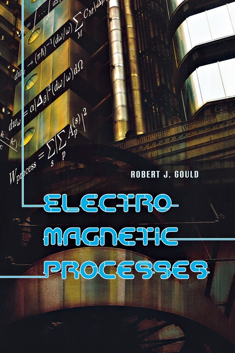 Electromagnetic Processes -  Robert J. Gould