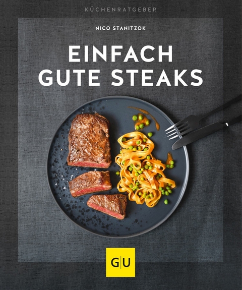 Einfach gute Steaks -  Nico Stanitzok